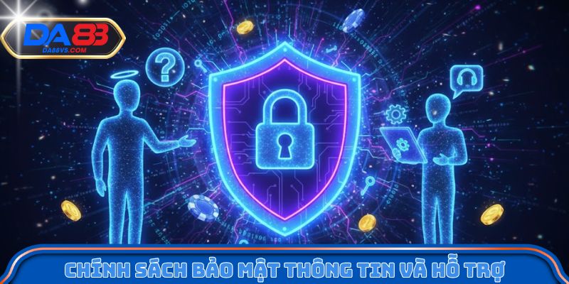 Chính sách bảo mật thông tin và hỗ trợ người chơi