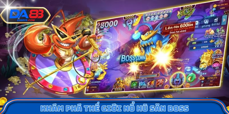 Khám phá thế giới nổ Hũ săn boss