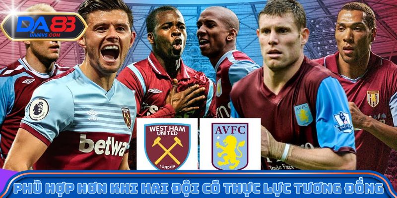 Phù hợp hơn khi hai đội có thực lực tương đồng