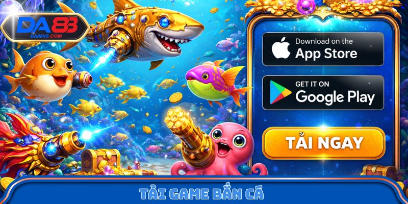 Tải Game Bắn Cá