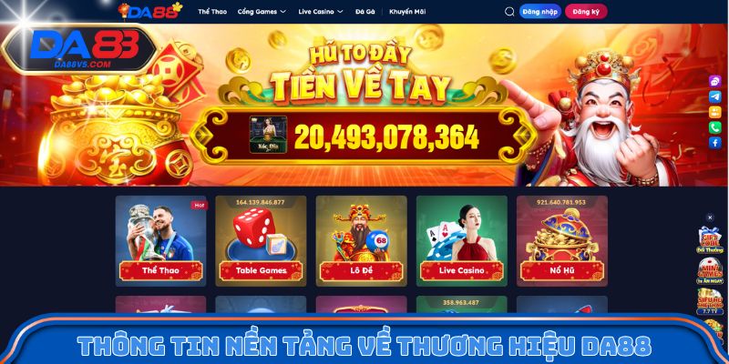 Da88 Cổng Game Giải Trí Trực Tuyến Uy Tín Hàng Đầu Hiện Nay 6 Thông tin nền tảng về thương hiệu Da88