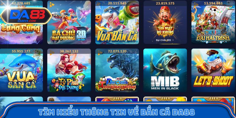 Tìm hiểu thông tin về bắn cá Da88